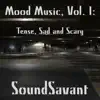 Soundsavant - Mood Music, Vol. 1: Tense, Sad and Scary